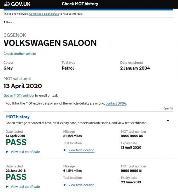 Check MOT history screenshot. Reads: This is a new service. Complete a quick survey to help us improve, then 'Back' logo, then CGSENOK, Volkswagen Saloon, Check another vehicle, Colour - Grey, Fuel type - Petrol, Date registered - 2 January 2004, MOT valid until 13 April 2020, Get an MOT reminder by email or text, If you think the MOT expiry date or any of the vehicle details are wrong, contact DVSA. MOT history, Check mileage recorded at test, MOT expiry date, defects and advisories, and view test certificate. Date tested - 13 April 2019, PASS, Mileage - 81,154 miles, MOT test number - 9999 9999 00, Expiry date - 13 April 2020, Test location - View test location, View certificate. Date tested - 23 June 2018, PASS, Mileage - 61,154 miles, MOT test number - 9999 9999 01, Expiry date - 23 June 2019, Test location - View test location, View test certificate.